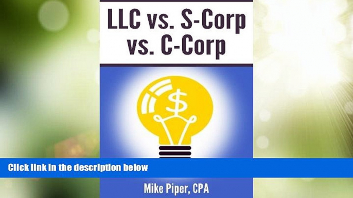 Big Deals  LLC vs. S-Corp vs. C-Corp: Explained in 100 Pages or Less  Best Seller Books Best Seller