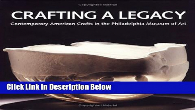 Books Crafting a Legacy: Contemporary American Crafts in the Philadelphia Museum of Art Full