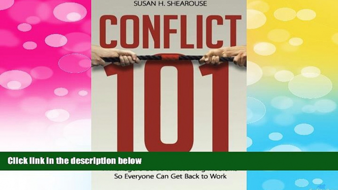 READ FREE FULL  Conflict 101: A Manager s Guide to Resolving Problems So Everyone Can Get Back to