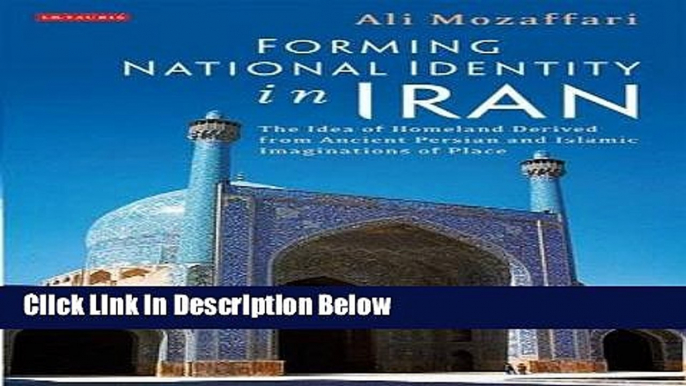 Ebook Forming National Identity in Iran: The Idea of Homeland Derived from Ancient Persian and