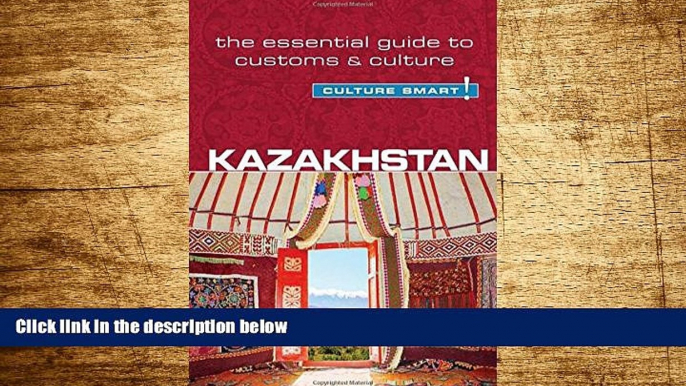 READ FREE FULL  Kazakhstan - Culture Smart!: The Essential Guide to Customs   Culture  READ Ebook