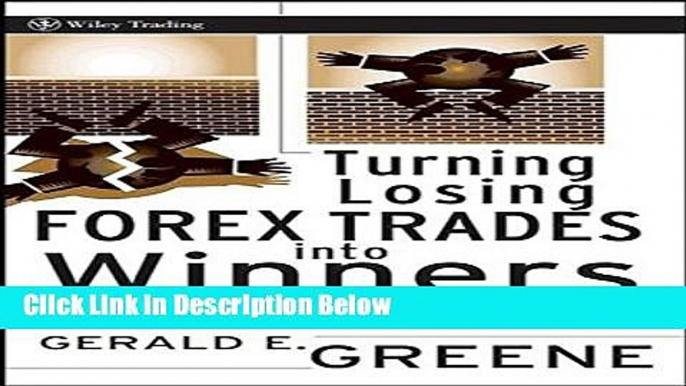 Download Turning Losing Forex Trades into Winners: Proven Techniques to Reverse Your Losses [Full