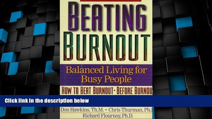 Big Deals  Beating Burnout : Balanced Living for Busy People : How to Beat Burnout, Before