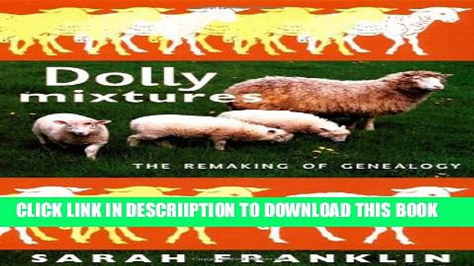 [PDF] Dolly Mixtures: The Remaking of Genealogy (a John Hope Franklin Center Book) Full Colection