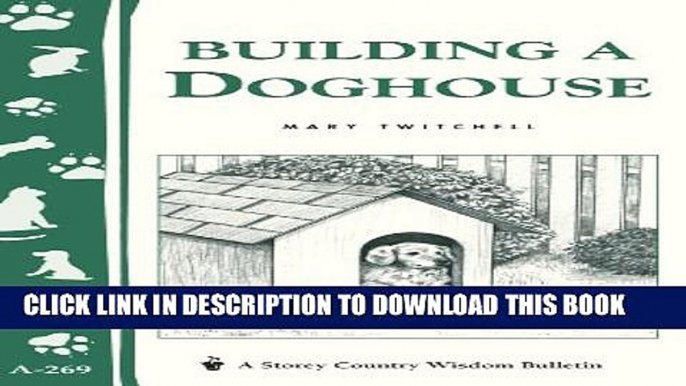 [PDF] Building a Doghouse: (Storey s Country Wisdom Bulletins A-269) (Storey Country Wisdom