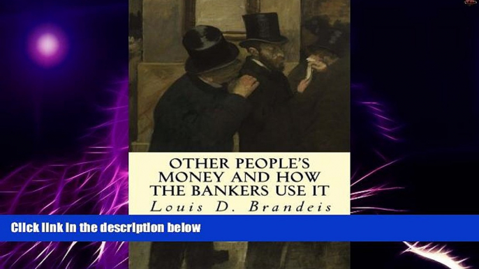 Full [PDF] Downlaod  Other People s Money and How The Bankers Use It  READ Ebook Online Free