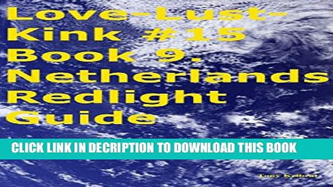 [PDF] Love-Lust-Kink #15 Book 9. Netherlands Redlight Guide Popular Colection