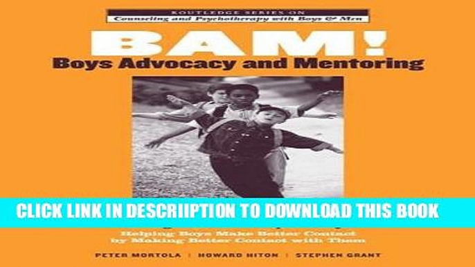 [PDF] BAM! Boys Advocacy and Mentoring: A Leader s Guide to Facilitating Strengths-Based Groups