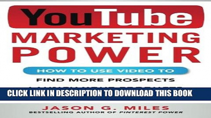 New Book YouTube Marketing Power: How to Use Video to Find More Prospects, Launch Your Products,