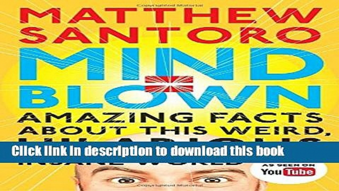 [PDF] Mind = Blown: Amazing Facts About This Weird, Hilarious, Insane World Popular Colection