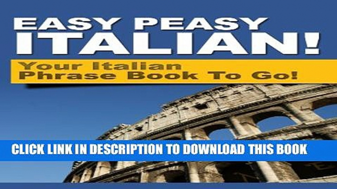 [PDF] Easy Peasy Italian Phrase Book! Your Italian Language Phrasebook To Go! Popular Colection