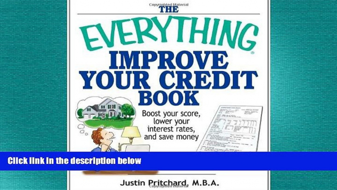 READ book  The Everything Improve Your Credit Book: Boost Your Score, Lower Your Interest Rates,