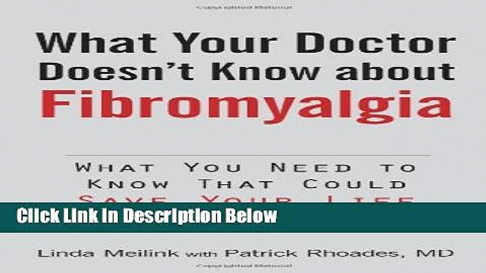 [Best Seller] What Your Doctor Doesn t Know about Fibromyalgia: What You Need to Know That Could