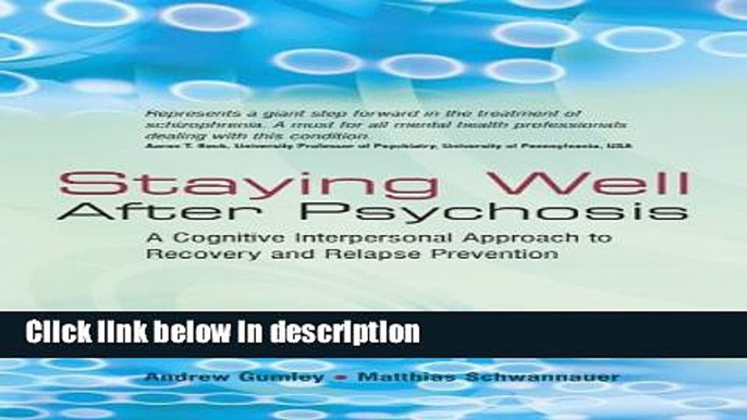 [Get] Staying Well After Psychosis: A Cognitive Interpersonal Approach to Recovery and Relapse