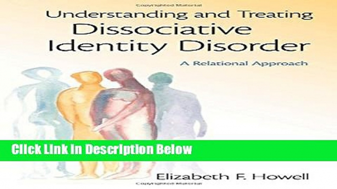 [Get] Understanding and Treating Dissociative Identity Disorder: A Relational Approach (Relational