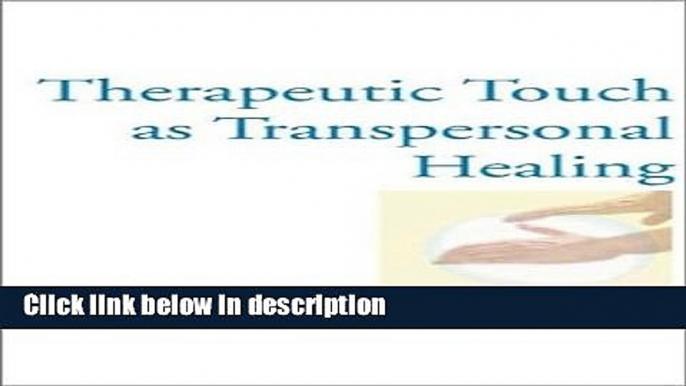 [Get] Therapeutic Touch as Transpersonal Healing Free PDF