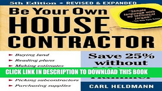 New Book Be Your Own House Contractor: Save 25% without Lifting a Hammer