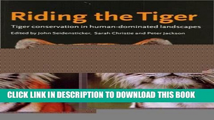 New Book Riding the Tiger: Tiger Conservation in Human-Dominated Landscapes