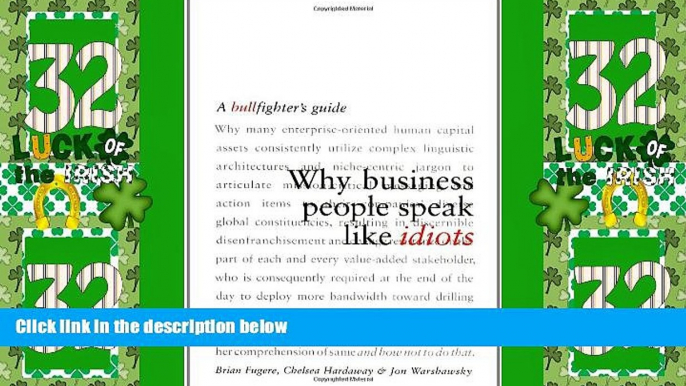 Big Deals  Why Business People Speak Like Idiots: A Bullfighter s Guide  Best Seller Books Most