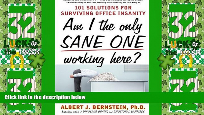 Big Deals  Am I The Only Sane One Working Here?: 101 Solutions for Surviving Office Insanity  Free