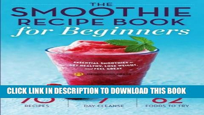 Collection Book Smoothie Recipe Book for Beginners: Essential Smoothies to Get Healthy, Lose