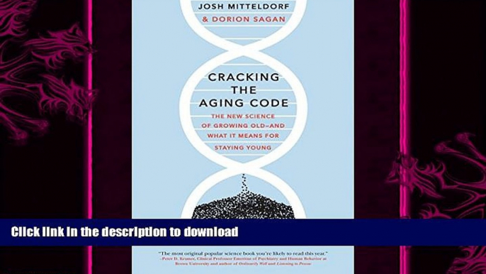 READ BOOK  Cracking the Aging Code: The New Science of Growing Old-And What It Means for Staying