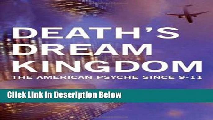 [Get] Death s Dream Kingdom: The American Psyche Since 9-11 Online New