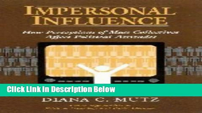 [Get] Impersonal Influence: How Perceptions of Mass Collectives Affect Political Attitudes