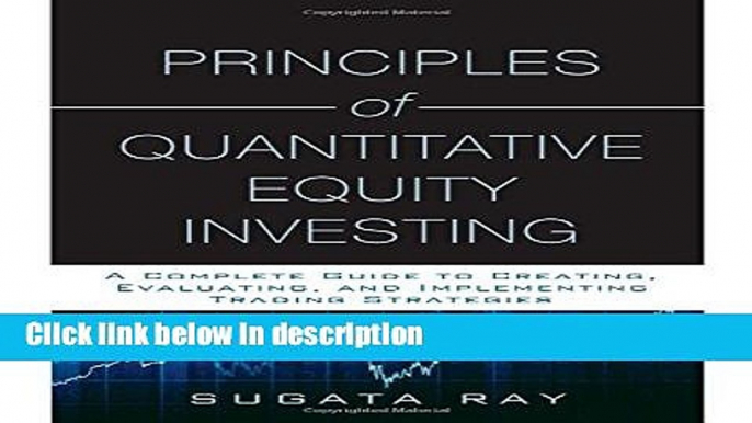 [Get] Principles of Quantitative Equity Investing: A Complete Guide to Creating, Evaluating, and