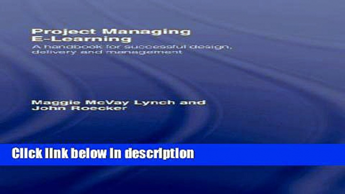 [Get] Project Managing E-Learning: A Handbook for Successful Design, Delivery and Management