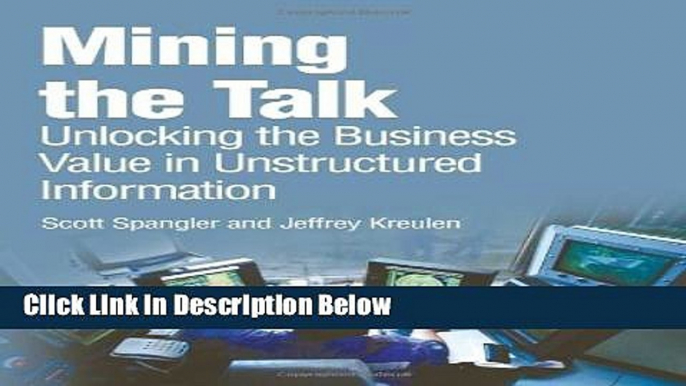 [Reads] Mining the Talk: Unlocking the Business Value in Unstructured Information Free Books