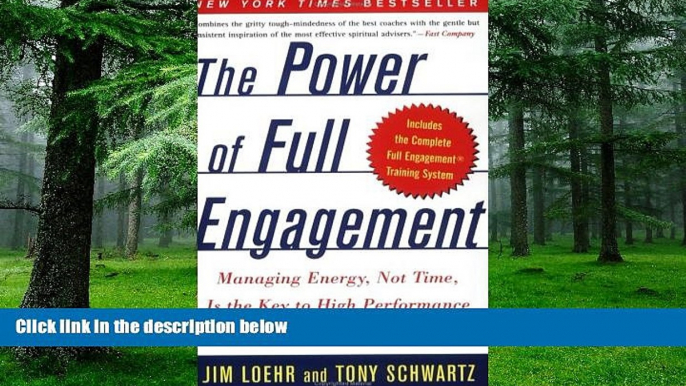 Big Deals  The Power of Full Engagement: Managing Energy, Not Time, Is the Key to High Performance