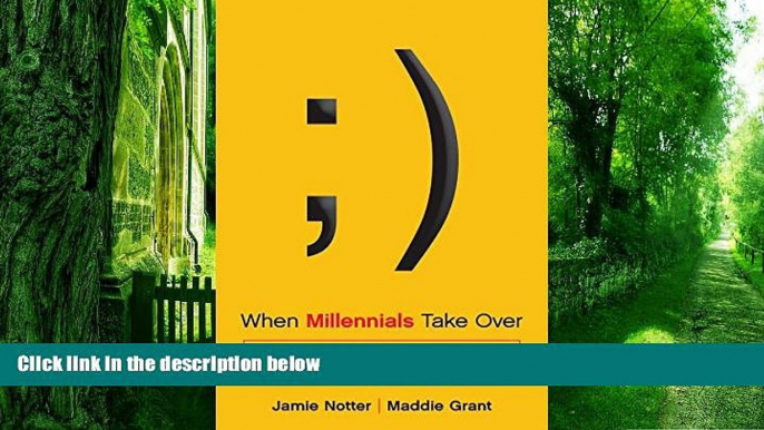 Big Deals  When Millennials Take Over: Preparing for the Ridiculously Optimistic Future of