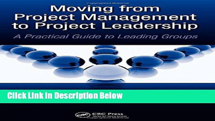 [Best] Moving from Project  Management to Project Leadership: A Practical Guide to Leading Groups