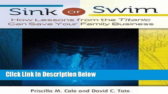 [Best] Sink or Swim: How Lessons from the Titanic Can Save Your Family Business Online Ebook