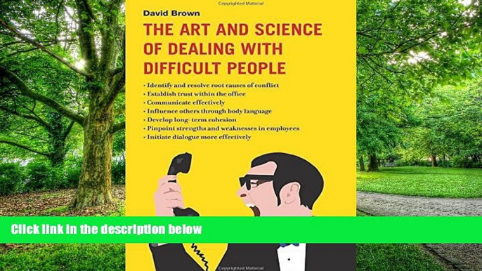 Big Deals  The Art and Science of Dealing with Difficult People  Best Seller Books Most Wanted