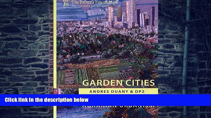 Big Deals  Garden Cities: Theory   Practice of Agrarian Urbanism  Free Full Read Most Wanted