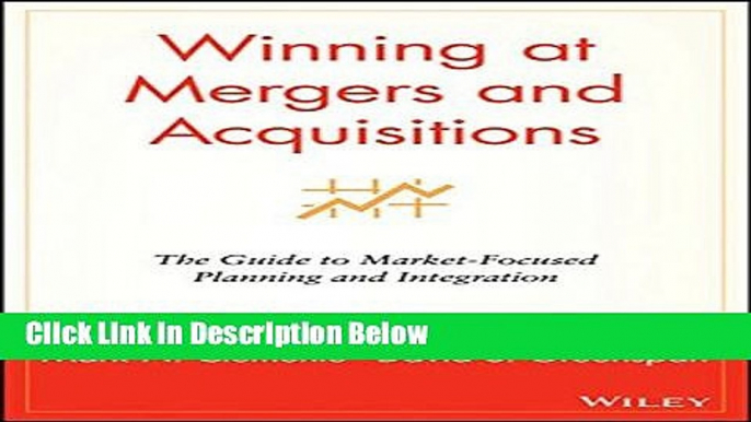 [Reads] Winning at Mergers and Acquisitions: The Guide to Market-Focused Planning and Integration