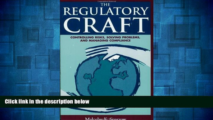 Must Have  The Regulatory Craft: Controlling Risks, Solving Problems, and Managing Compliance