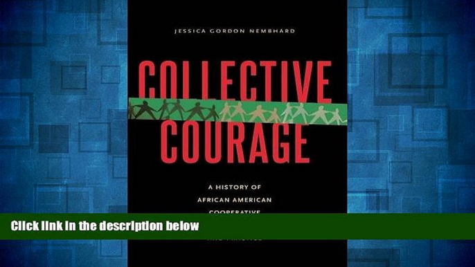 READ FREE FULL  Collective Courage: A History of African American Cooperative Economic Thought