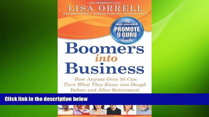 READ book  Boomers into Business: How Anyone Over 50 Can Turn What They Know into Dough Before