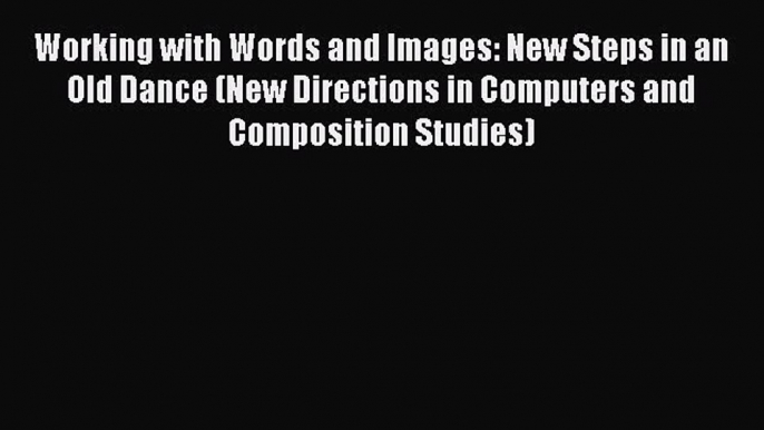 [PDF] Working with Words and Images: New Steps in an Old Dance (New Directions in Computers