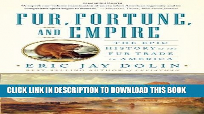 New Book Fur  Fortune  and Empire: The Epic History Of The Fur Trade In America