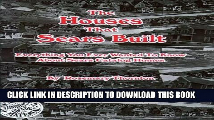 Collection Book The Houses That Sears Built: Everything You Ever Wanted to Know about Sears