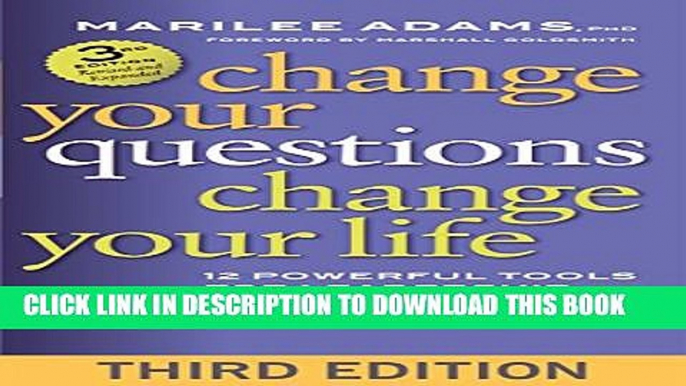 New Book Change Your Questions, Change Your Life: 12 Powerful Tools for Leadership, Coaching, and