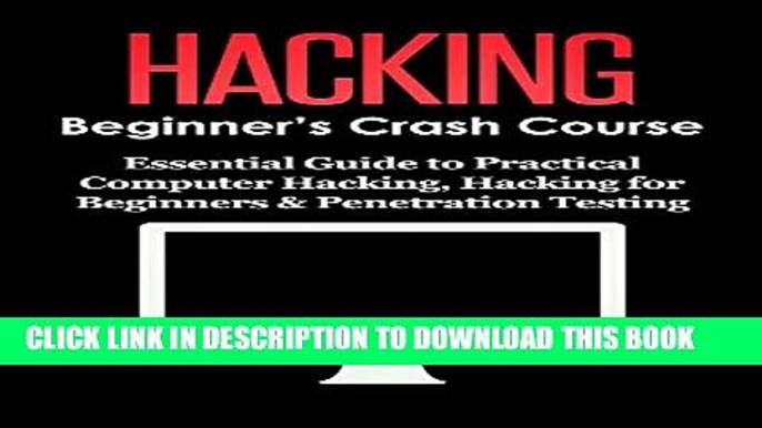 [PDF] HACKING: Beginner s Crash Course - Essential Guide to Practical: Computer Hacking, Hacking