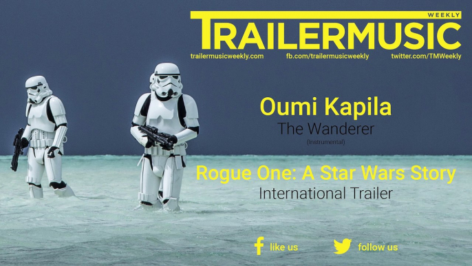 Rogue One: A Star Wars Story - International Trailer Exclusive Music (Oumi Kapila - The Wanderer)