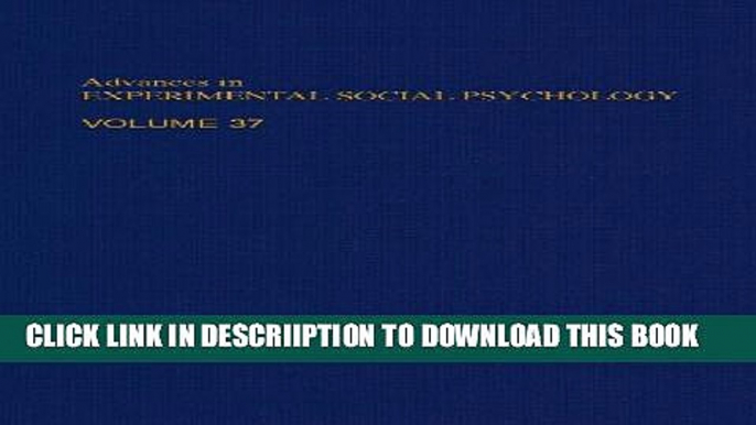 [PDF] Advances in Experimental Social Psychology, Volume 37 Full Colection