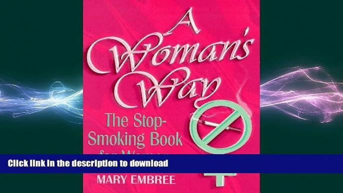 FAVORITE BOOK  A Woman s Way: The Stop-Smoking Book for Women FULL ONLINE