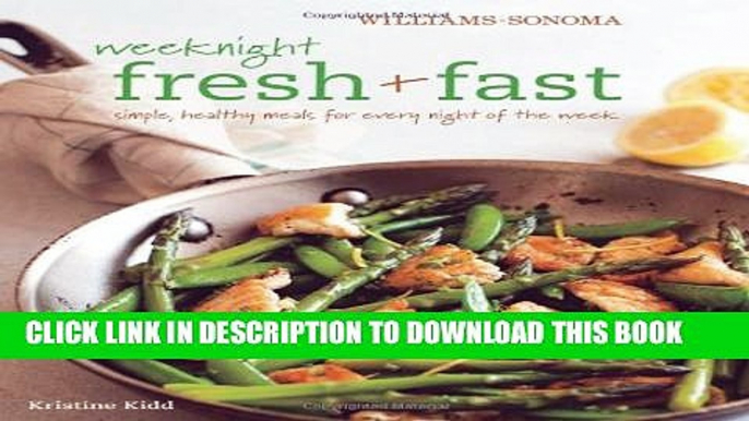 Collection Book Weeknight Fresh   Fast (Williams-Sonoma): Simple, Healthy Meals for Every Night of